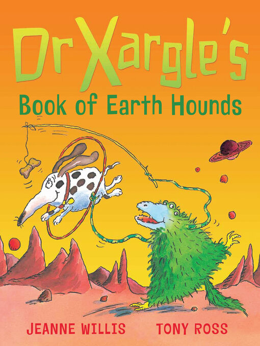 Title details for Dr Xargle's Book of Earth Hounds by Jeanne Willis - Available